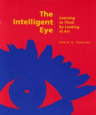 The Intelligent Eye : learning to think by looking at art
