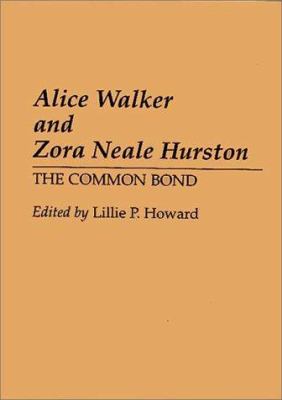 Alice Walker And Zora Neale Hurston : the common bond