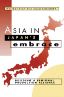 Asia In Japan's Embrace : building a regional production alliance