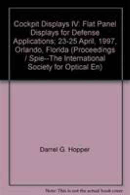 Cockpit Displays Iv : flat panel displays for defense applications : 23-25 April, 1997, Orlando, Florida