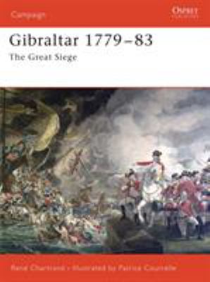 Gibraltar 1779-83 : the great siege