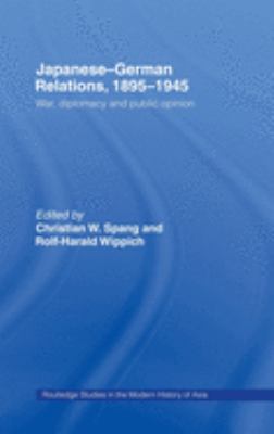 Japanese-german Relations, 1895-1945 : war, diplomacy and public opinion