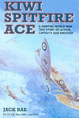 Kiwi Spitfire Ace : a gripping World War II story of action, captivity and freedom