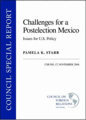 Challenges For A Postelection Mexico : issues for U.S. policy