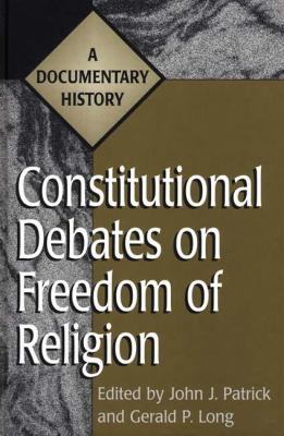 Constitutional Debates On Freedom Of Religion : a documentary history