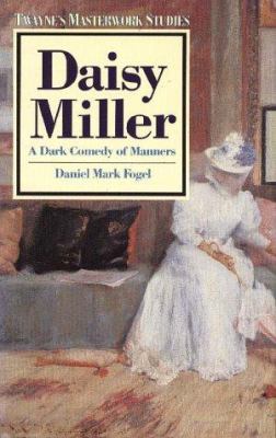 Daisy Miller : a dark comedy of manners