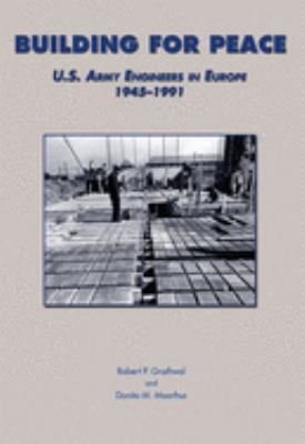 Building For Peace : U.S. Army engineers in Europe, 1945-1991
