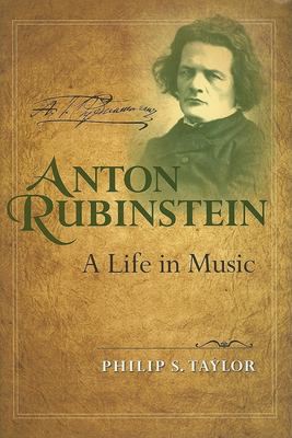 Anton Rubinstein : a life in music