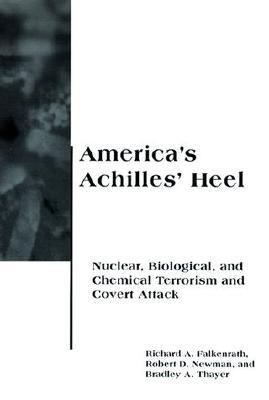 America's Achilles' Heel : nuclear, biological, and chemical terrorism and covert attack