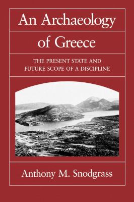 An Archaeology Of Greece : the present state and future scope of a discipline