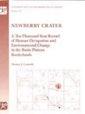 Newberry Crater : a ten-thousand-year record of human occupation and environmental change in the basin-plateau borderlands