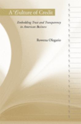 A Culture Of Credit : embedding trust and transparency in American business