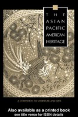 The Asian Pacific American Heritage : a companion to literature and arts