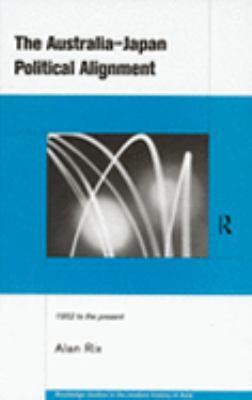 The Australia-japan Political Alignment : 1952 to the present