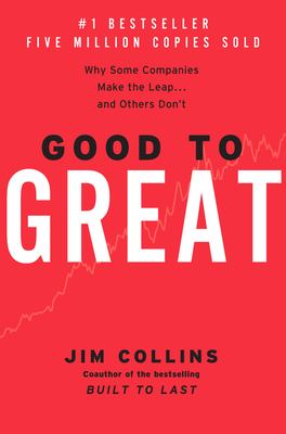Good To Great : why some companies make the leap--and others don't