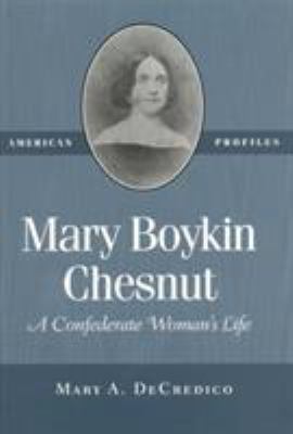 Mary Boykin Chesnut : a Confederate woman's life