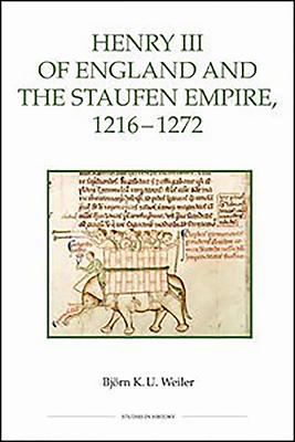 Henry Iii Of England And The Staufen Empire, 1216-1272