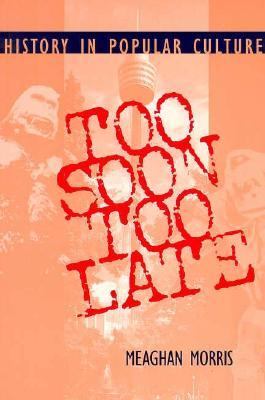 Too Soon Too Late : history in popular culture