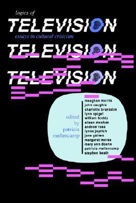 Logics Of Television : essays in cultural criticism