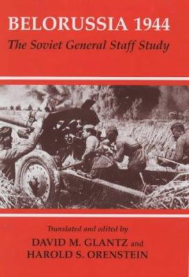 Belorussia 1944 : the Soviet General Staff study