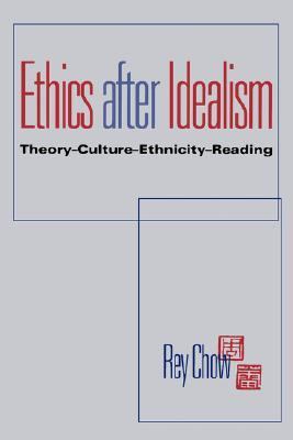 Ethics After Idealism : theory, culture, ethnicity, reading
