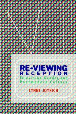 Re-viewing Reception : television, gender, and postmodern culture