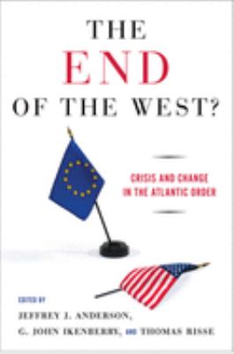 The End Of The West : crisis and change in the Atlantic order