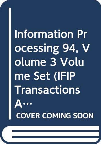 Information Processing '94 : proceedings of the IFIP 13th World Computer Congress, Hamburg, Germany, 28 August-2 September, 1994