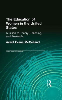 The Education Of Women In The United States : a guide to theory, teaching, and research