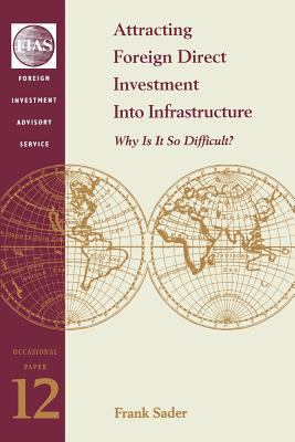 Attracting Foreign Direct Investment Into Infrastructure : Why is it so difficult?