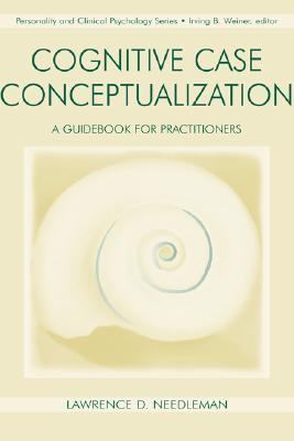 Cognitive Case Conceptualization : a guidebook for practitioners