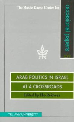 Arab Politics In Israel At A Crossroads : papers and panel discussion based on the proceedings of a conference held at Tel Aviv University, 30-31 October 1994