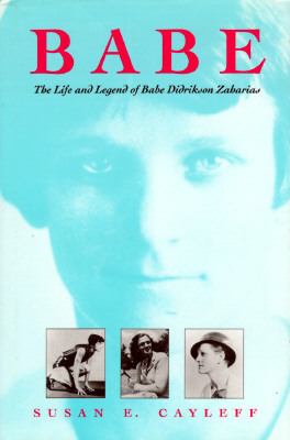 Babe : the life and legend of Babe Didrikson Zaharias