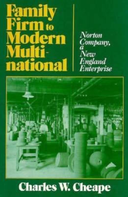 Family Firm To Modern Multinational : Norton Company, a New England enterprise