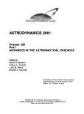 Astrodynamics 2001 : proceedings of the AAS/AIAA Astrodynamics Conference, held July 30 to August 2, 2001, Quebec City, Quebec, Canada