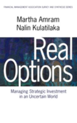 Real Options : managing strategic investment in an uncertain world