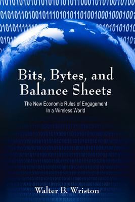 Bits, Bytes, And Balance Sheets : the new economic rules of engagement in a wireless world