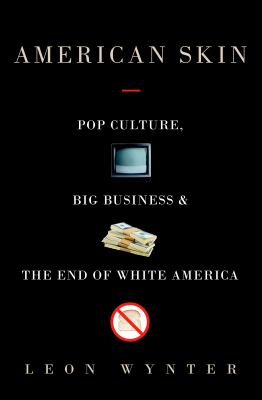 American Skin : pop culture, big business, and the end of white America