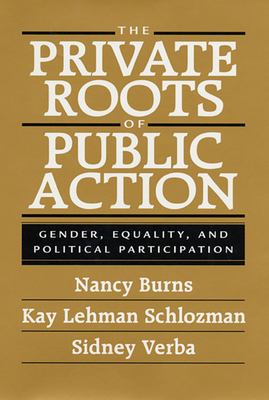 The Private Roots Of Public Action : gender, equality, and political participation