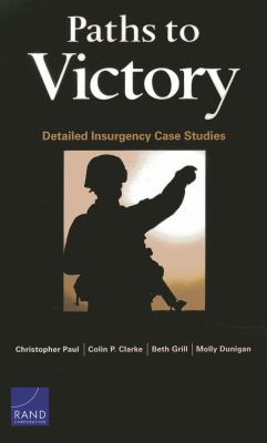 Paths To Victory : detailed insurgency case studies