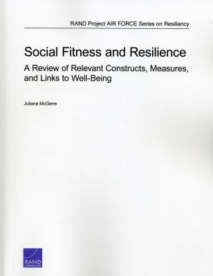 Social Fitness And Resilience : a review of relevant constructs, measures, and links to well-being