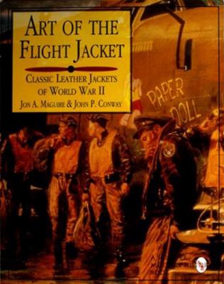 Art Of The Flight Jacket : classic leather jackets of World War II