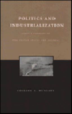 Politics And Industrialization : early railroads in the United States and Prussia