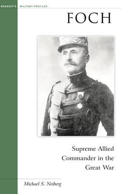 Foch : Supreme Allied Commander in the Great War