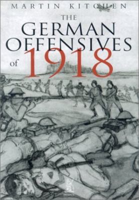 The German Offensives Of 1918