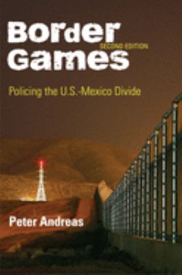 Border Games : policing the U.S.-Mexico divide