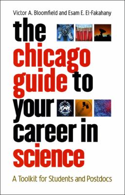 The Chicago Guide To Your Career In Science : a toolkit for students and postdocs