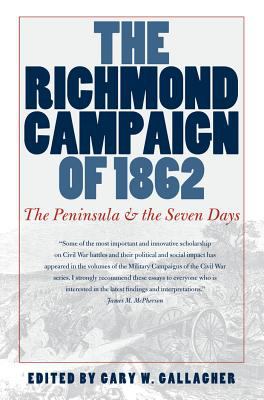 The Richmond Campaign Of 1862 : the Peninsula and the Seven Days