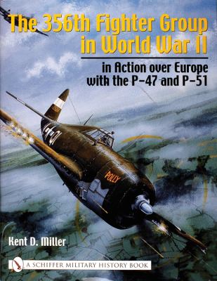 The 356th Fighter Group In World War Ii : in action over Europe with the P-47 and P-51