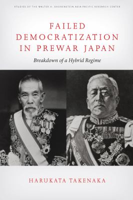 Failed Democratization In Prewar Japan : breakdown of a hybrid regime